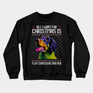 All I Want for Christmas is Flat-coated Retriever - Christmas Gift for Dog Lover Crewneck Sweatshirt